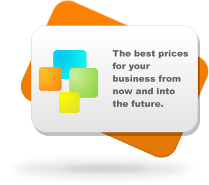 The best prices for your business from now and into the future.