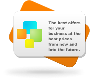 The best offers for your business at the best prices from now and into the future.